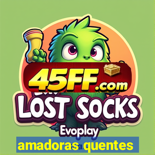 amadoras quentes